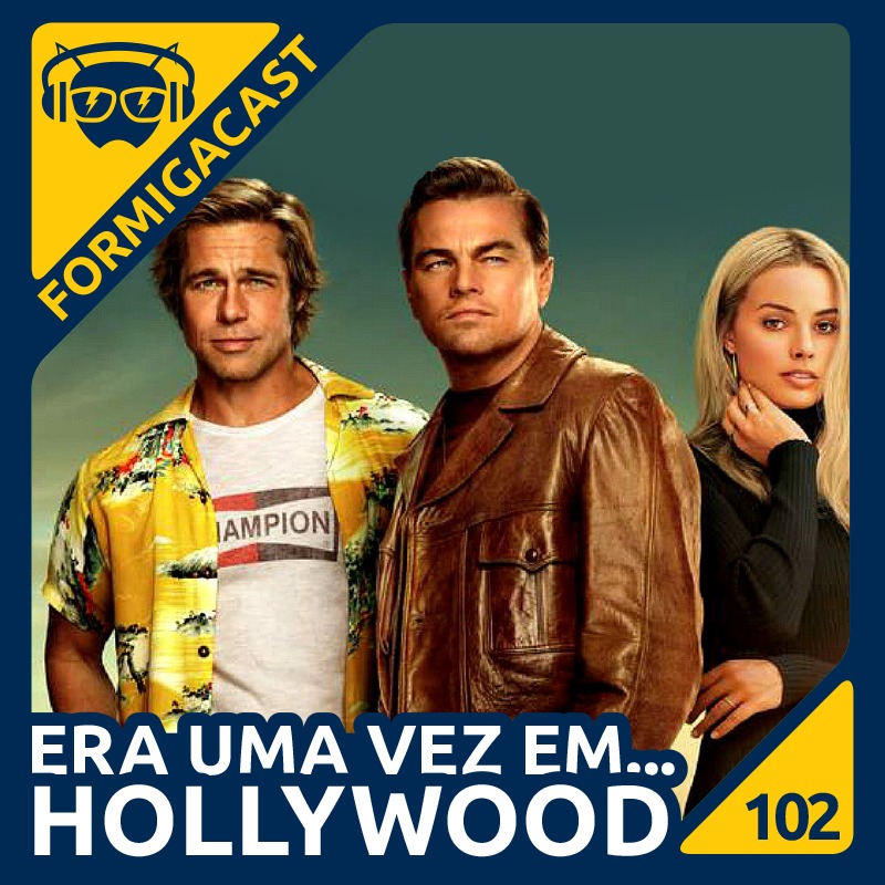 Era Uma Vez... Em Hollywood | FormigaCast 102 - FormigaElétrica