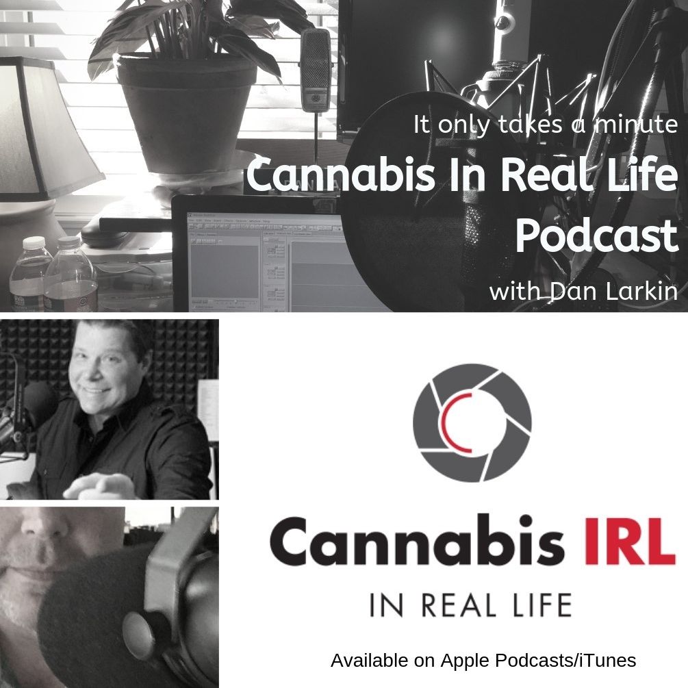 Cannabis In Real Life with Dan Larkin- 032