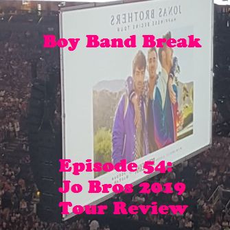Episode 54: Jo Bros 2019 Tour Review