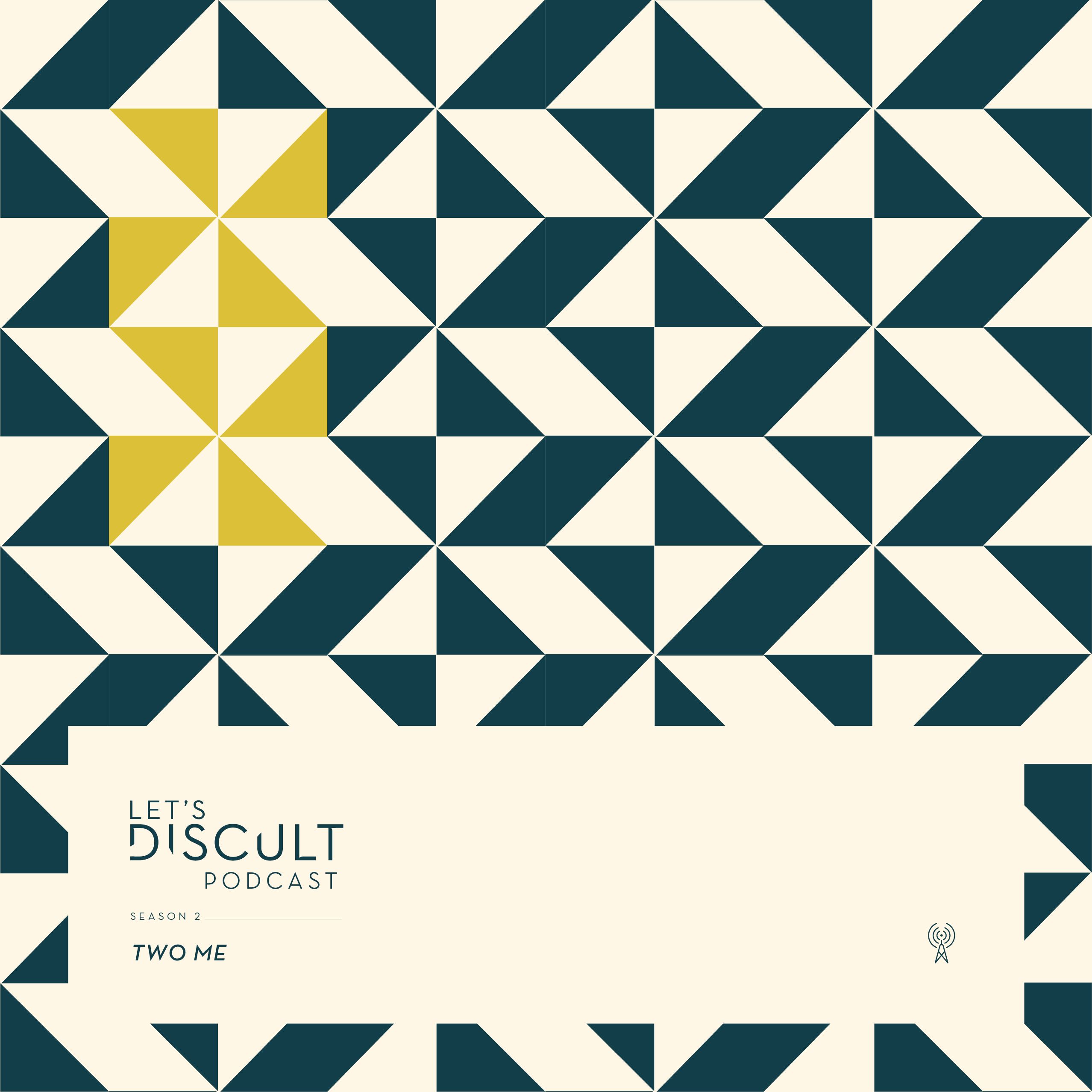 Let's Discult Podcast #21 - Two Me