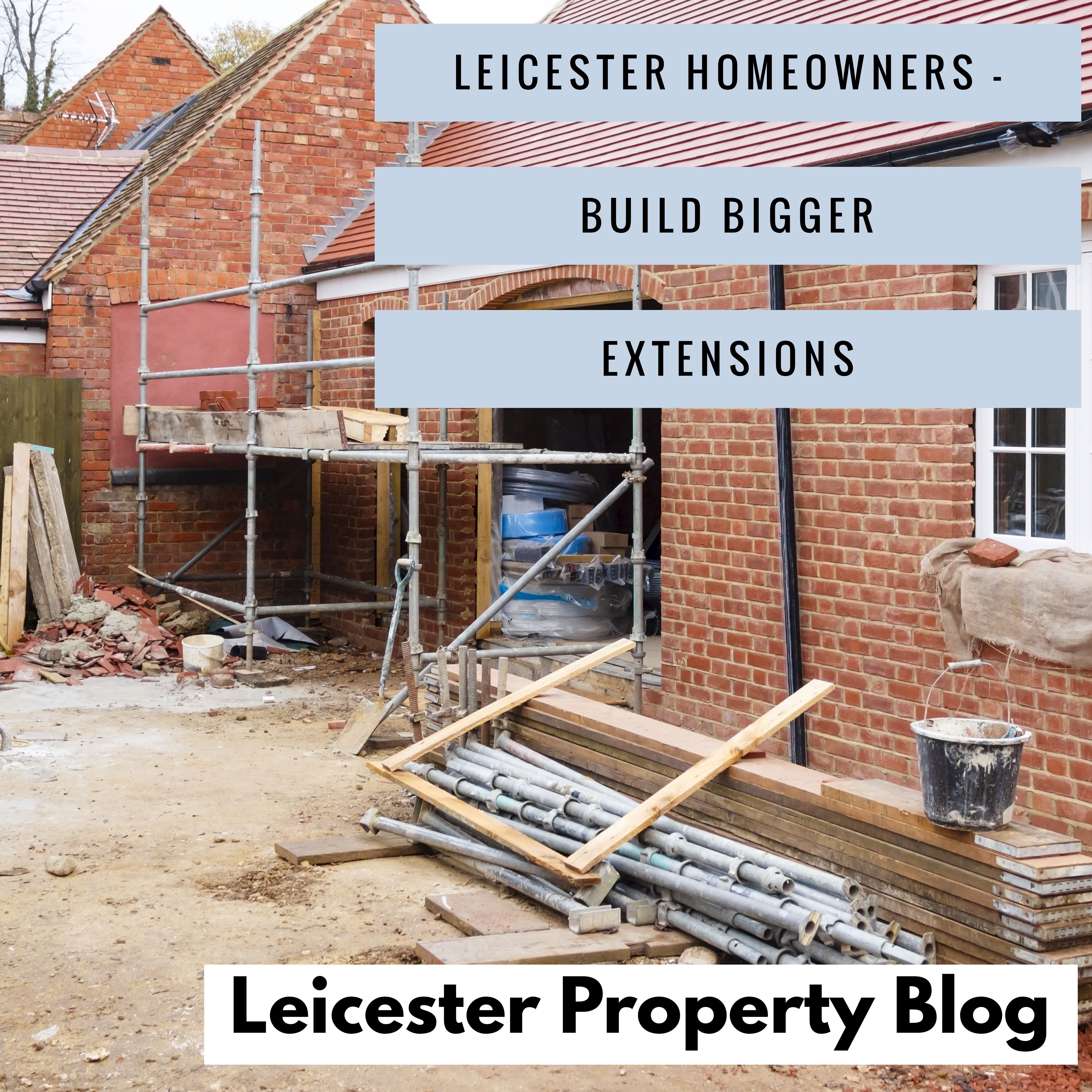 Leicester Homeonwers - Build Bigger Extensions...