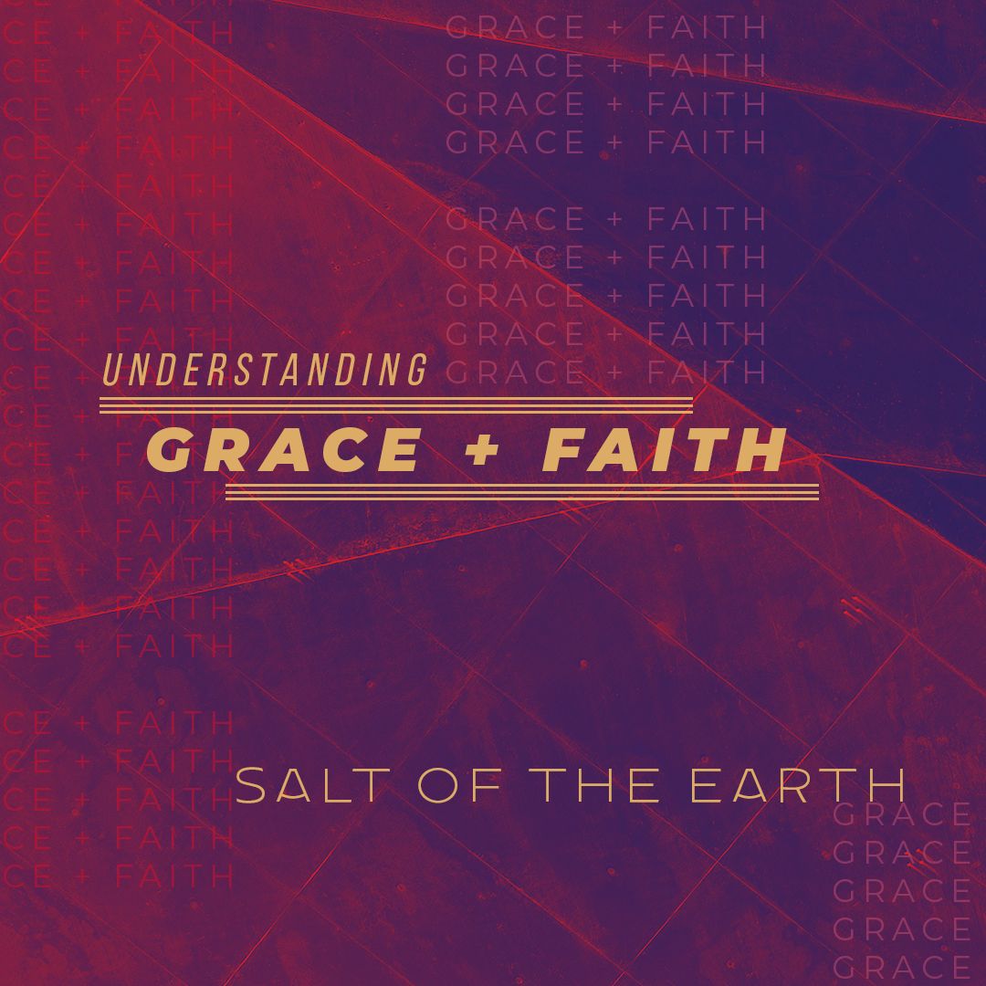 Salt Of The Earth - Understanding Grace & Faith