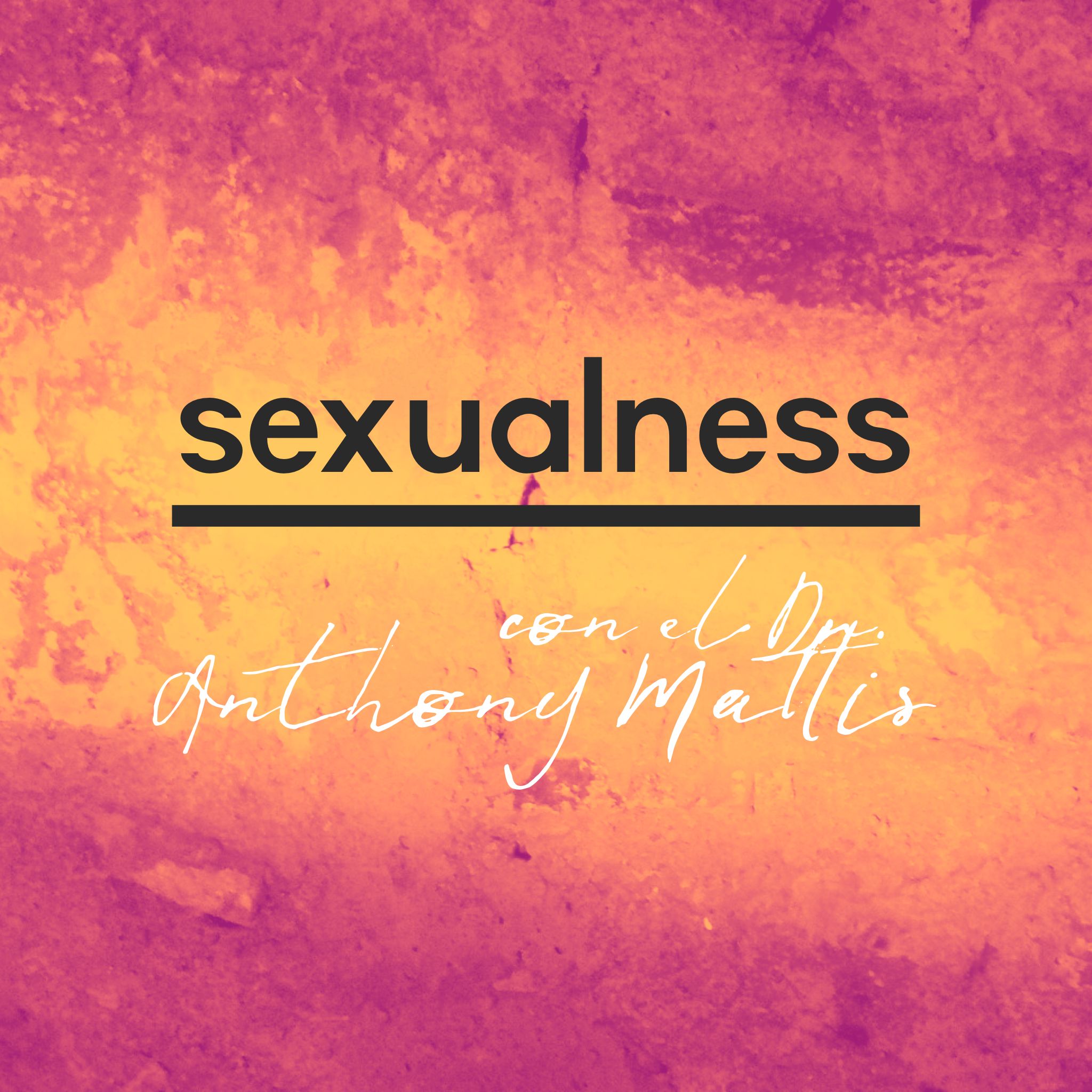 Sexualness con el Dr. Anthony Mattis