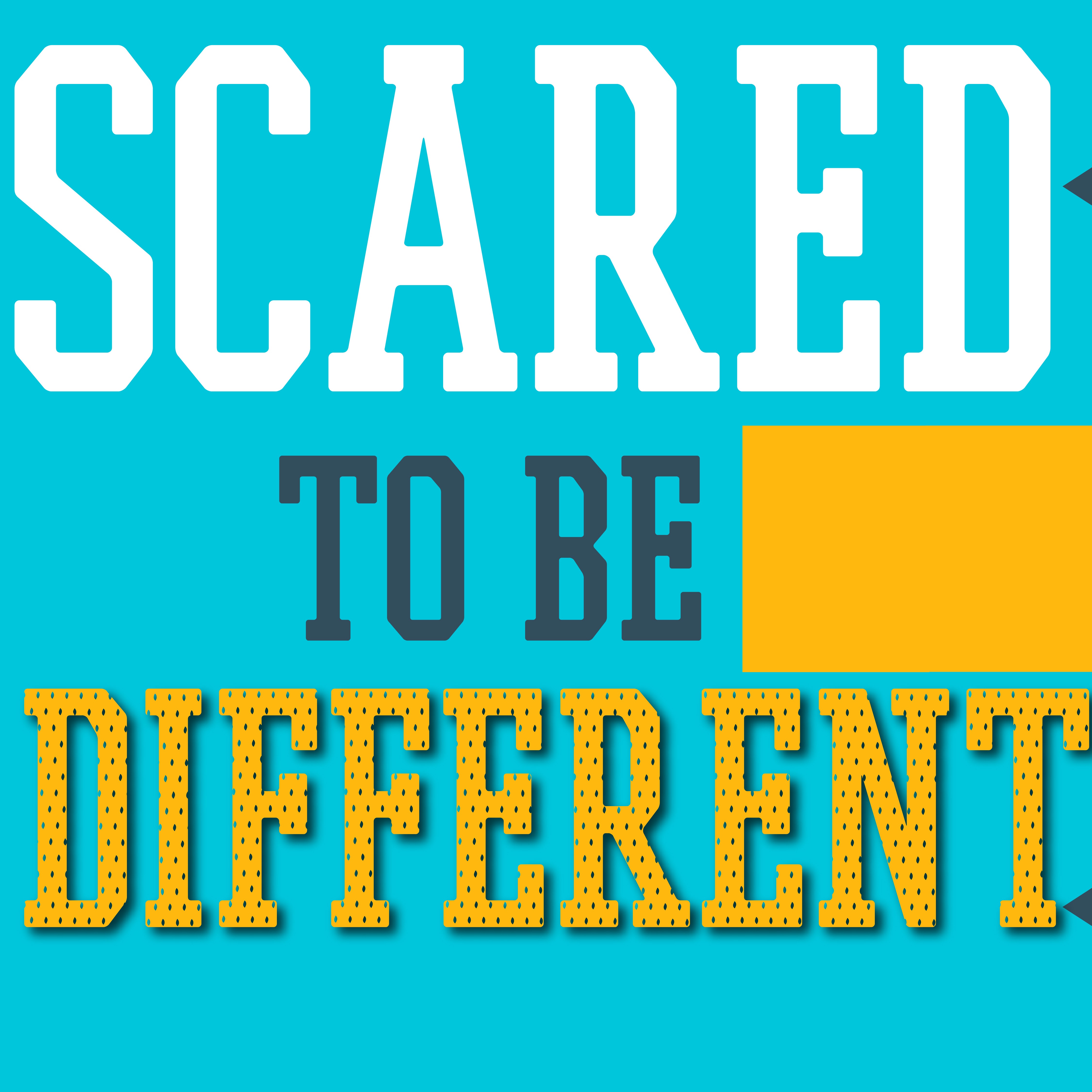 Scared To Be Different - Part 3