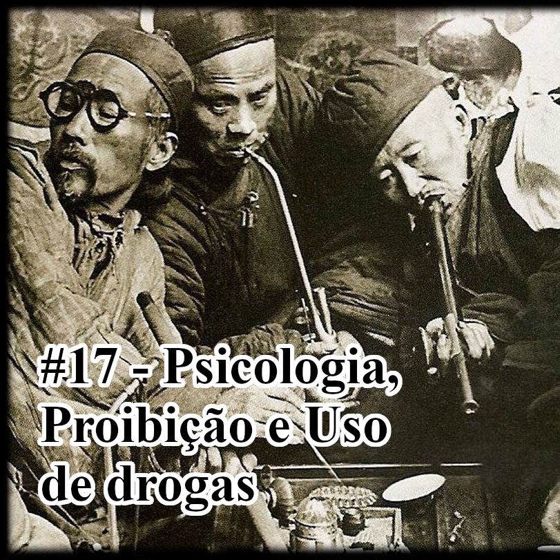 17 - Psicologia, proibição e uso de drogas