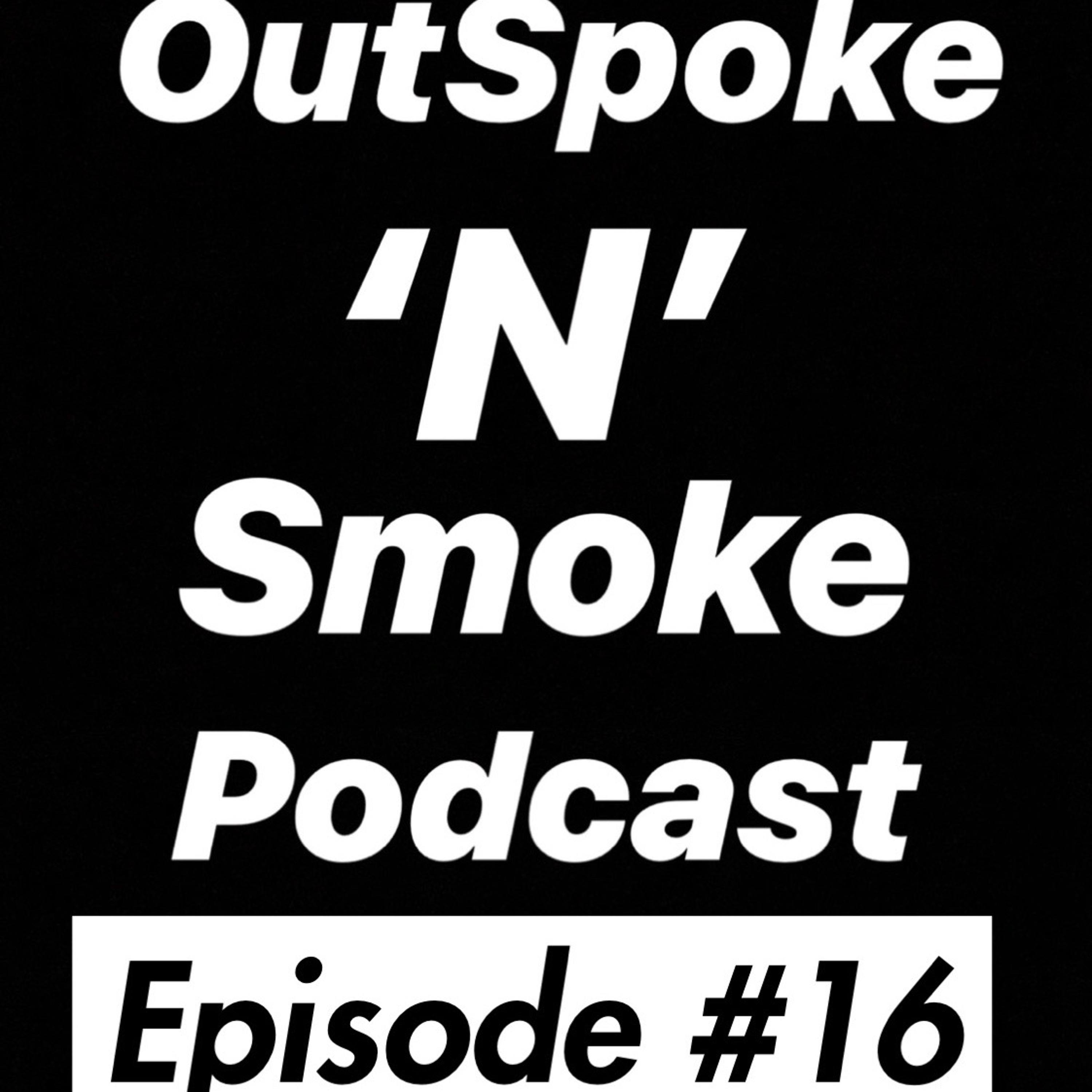 OutSpoke \'N\' Smoke Podcast