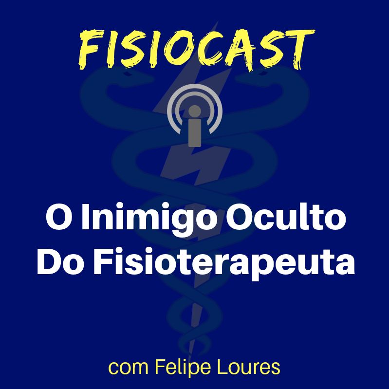 O inimigo oculto do fisioterapeuta