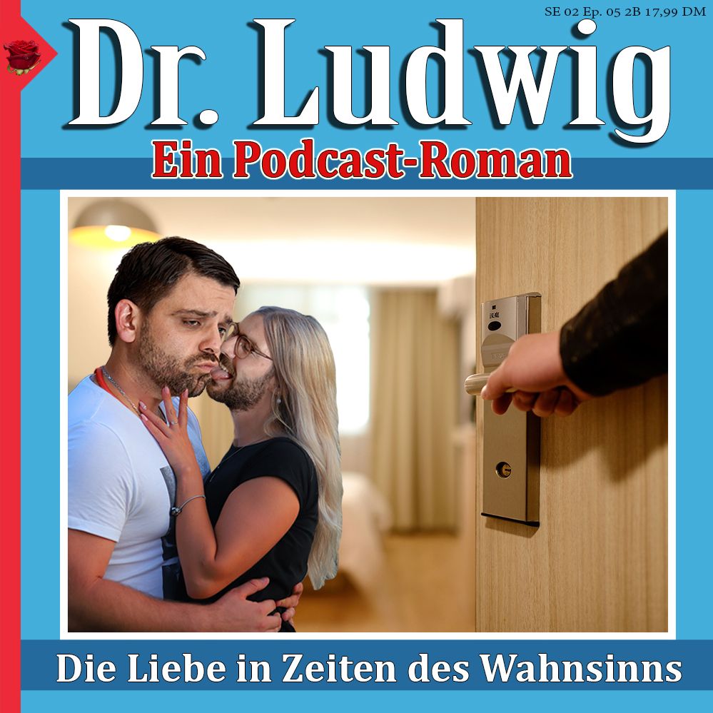 SE 02 Ep. 05 2B - Die Liebe in Zeiten des Wahnsinns