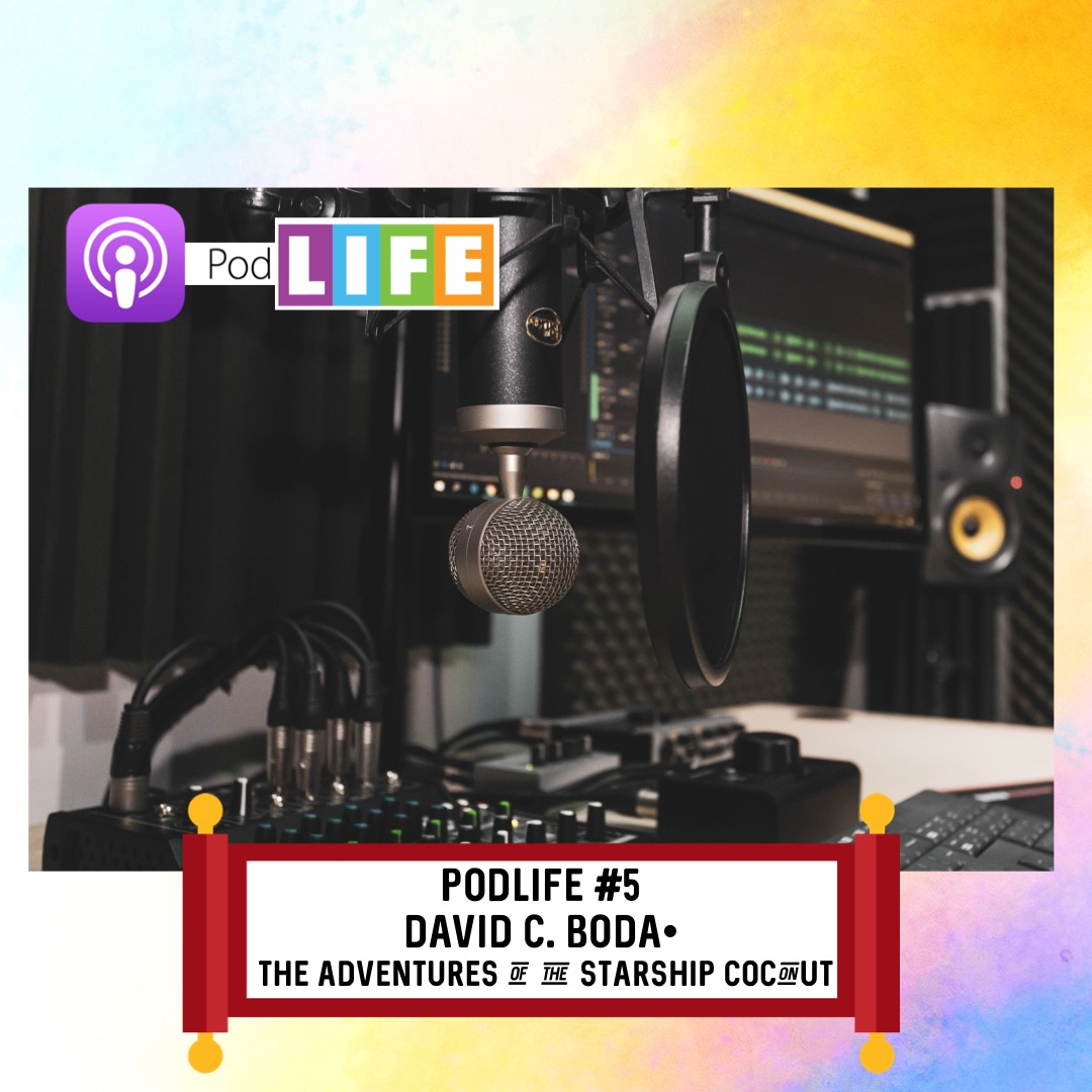 Podlife #5 David C. Boda- The Adventures Of The Starship Coconut