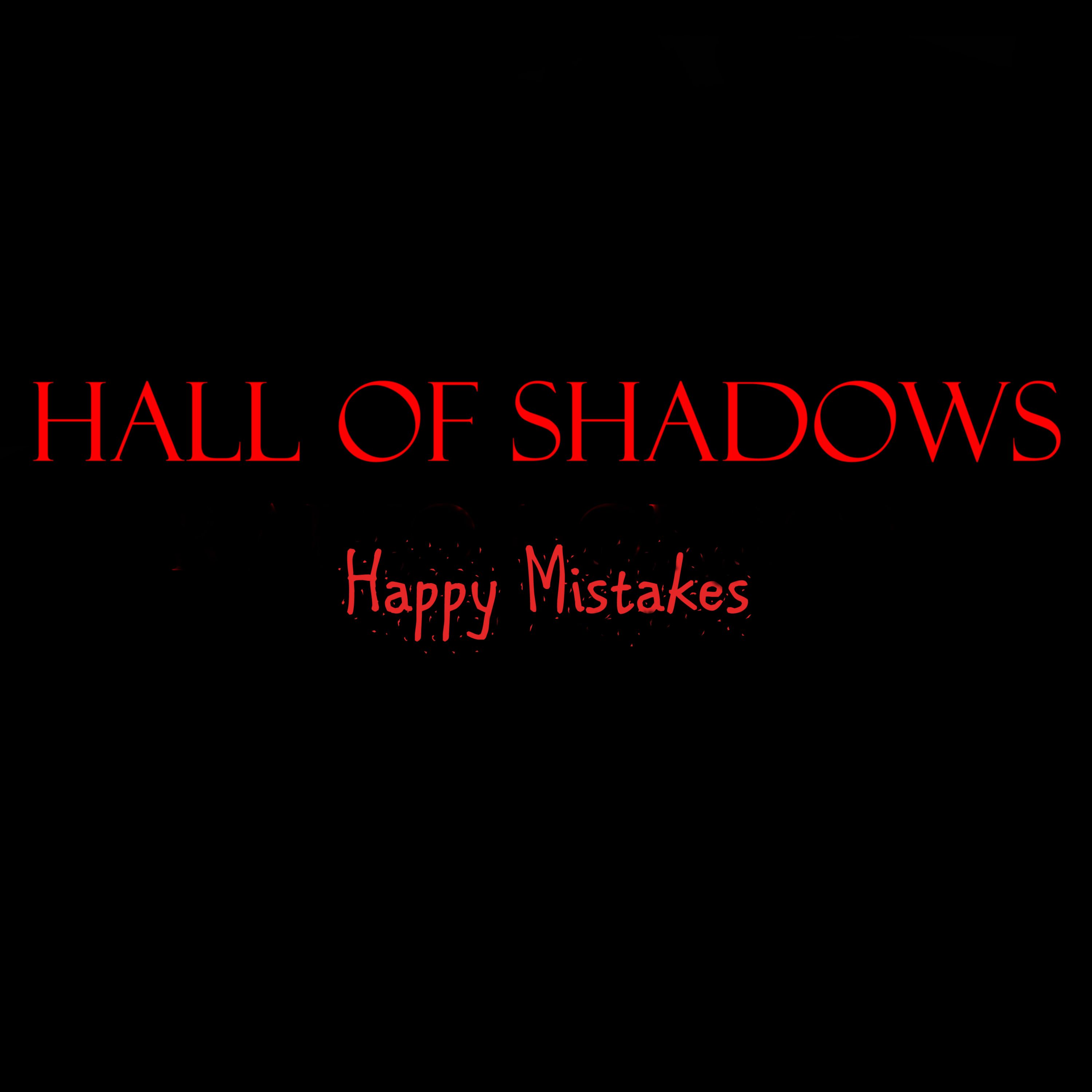 Hall Of Shadows - Happy Mistakes