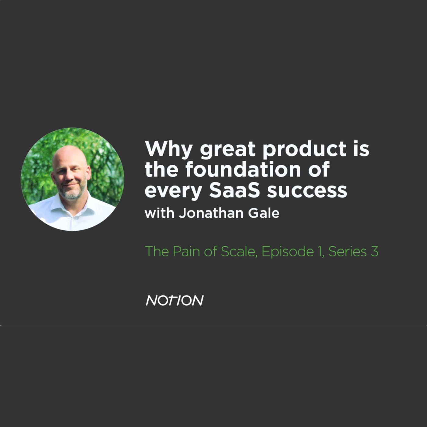 221 - Why great product is the foundation of every SaaS success, Jonathan Gale