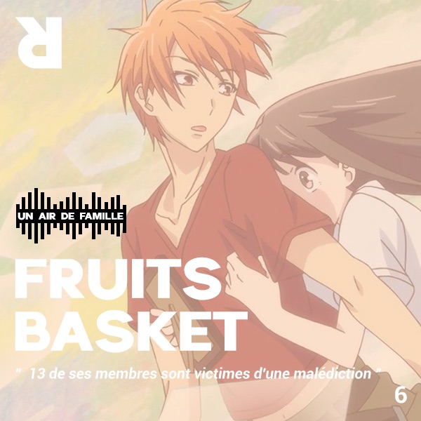 Un Air de Famille #6 : Fruits Basket