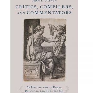 James Zetzel's Critics, Compilers, and Commentators: An Introduction to Roman Philology
