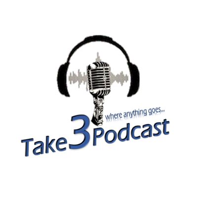 Take 3 Podcast - Episode 3!