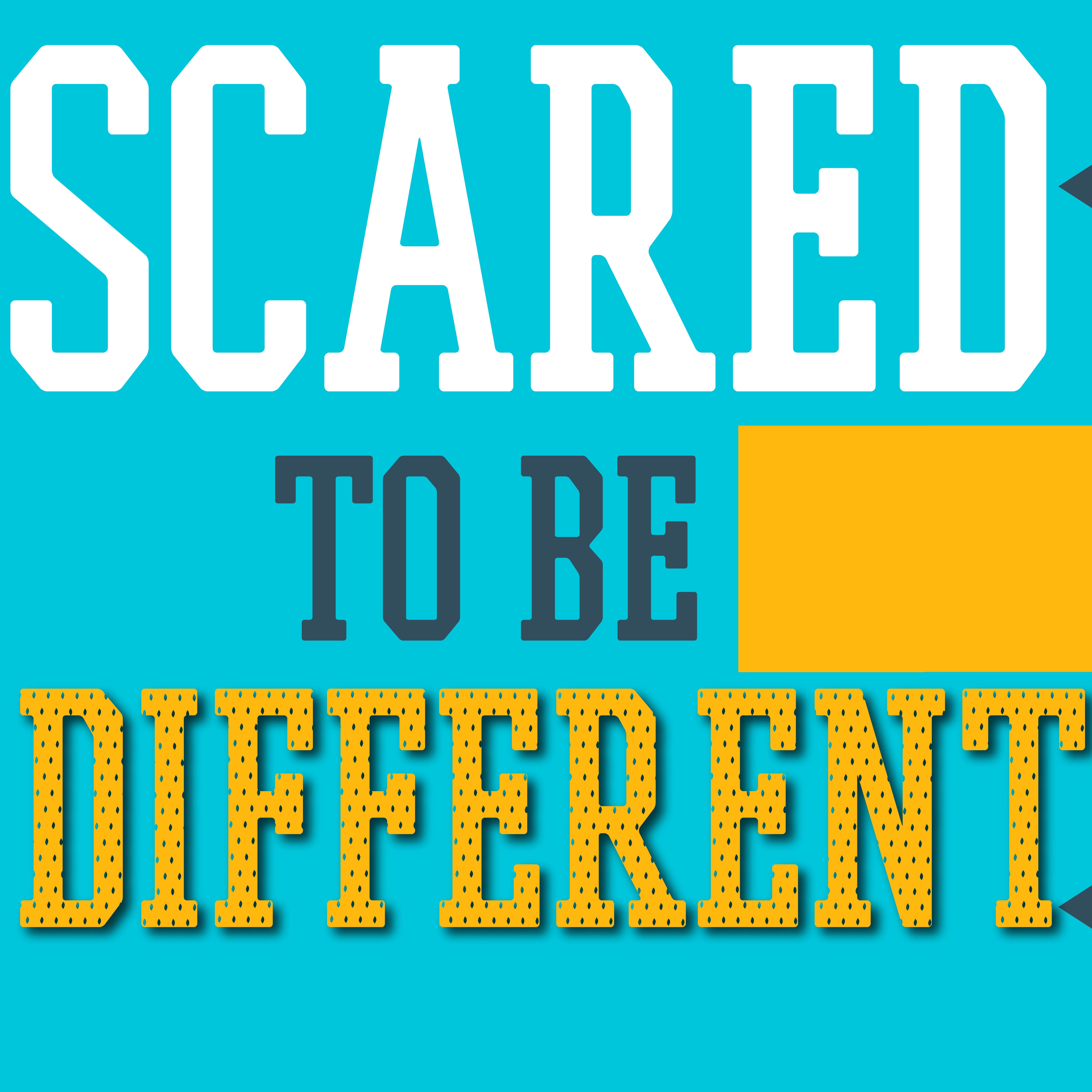 Scared To Be Different Part 4