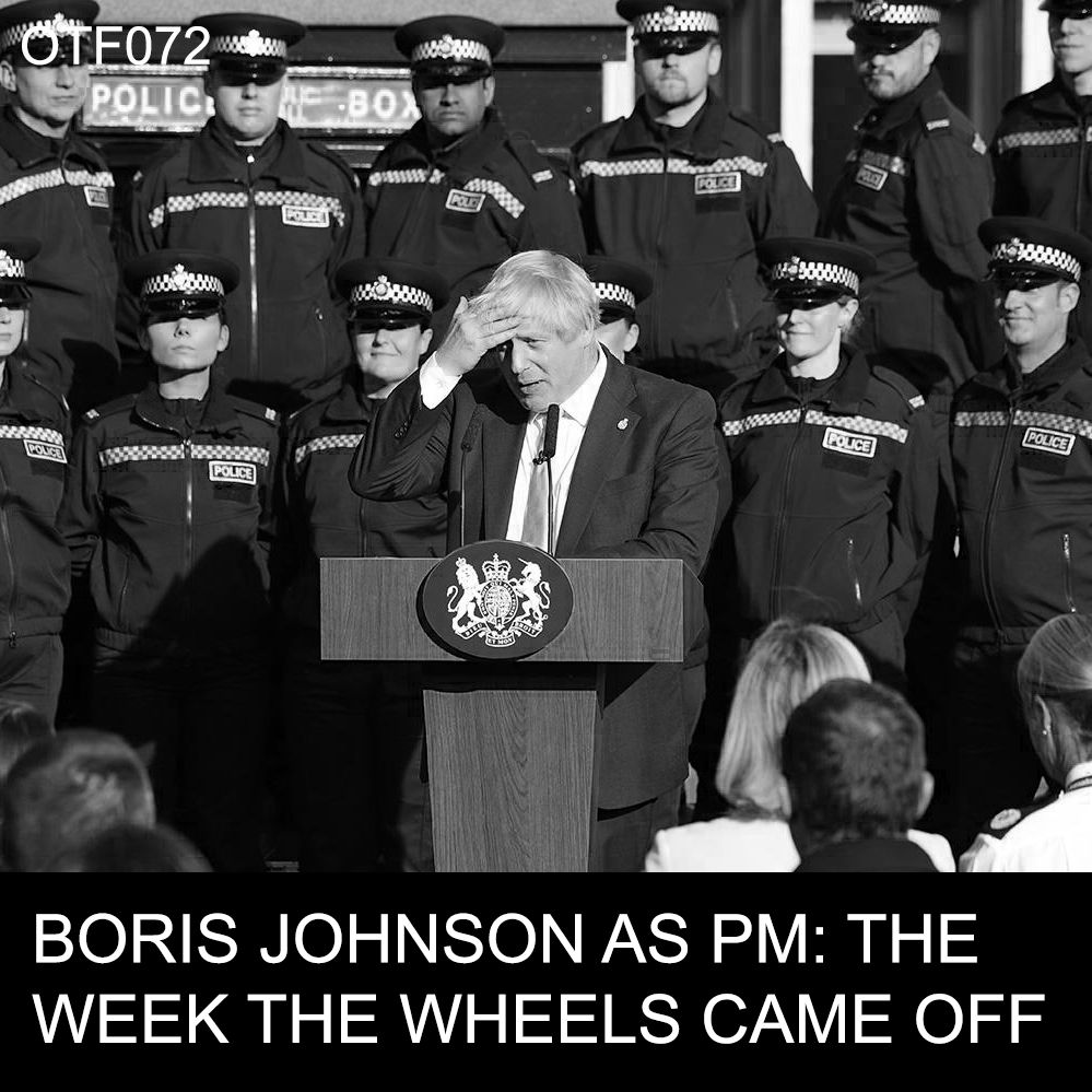 OTF072 - Boris Johnson's Terrible Week