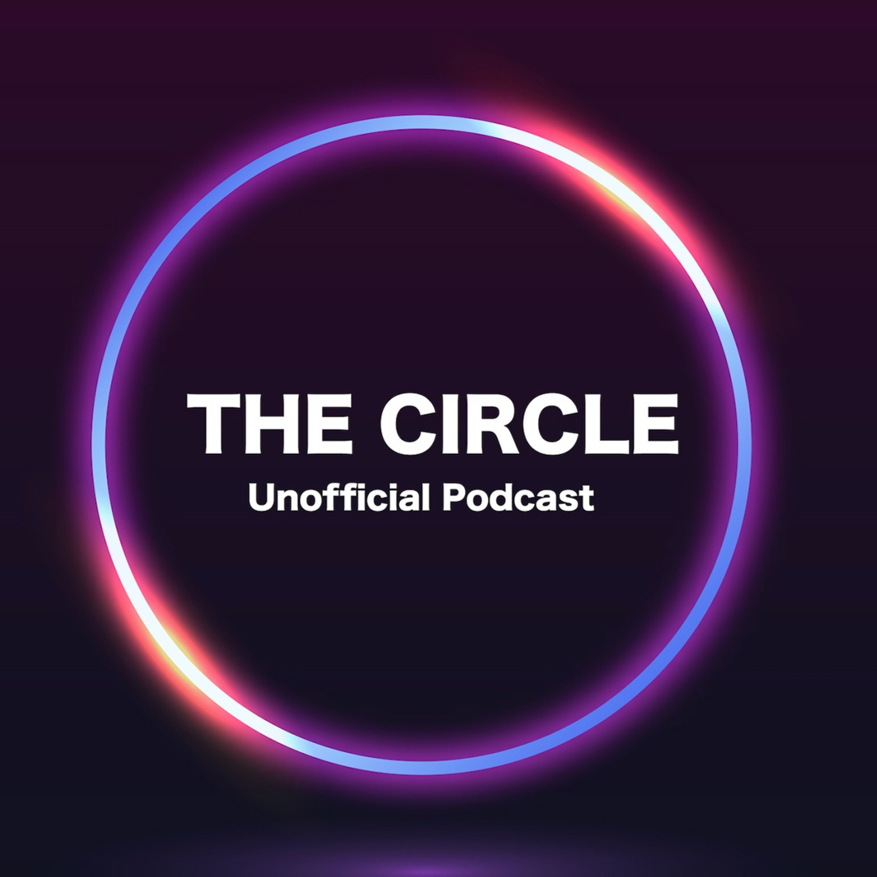 The Circle Unofficial Podcast
