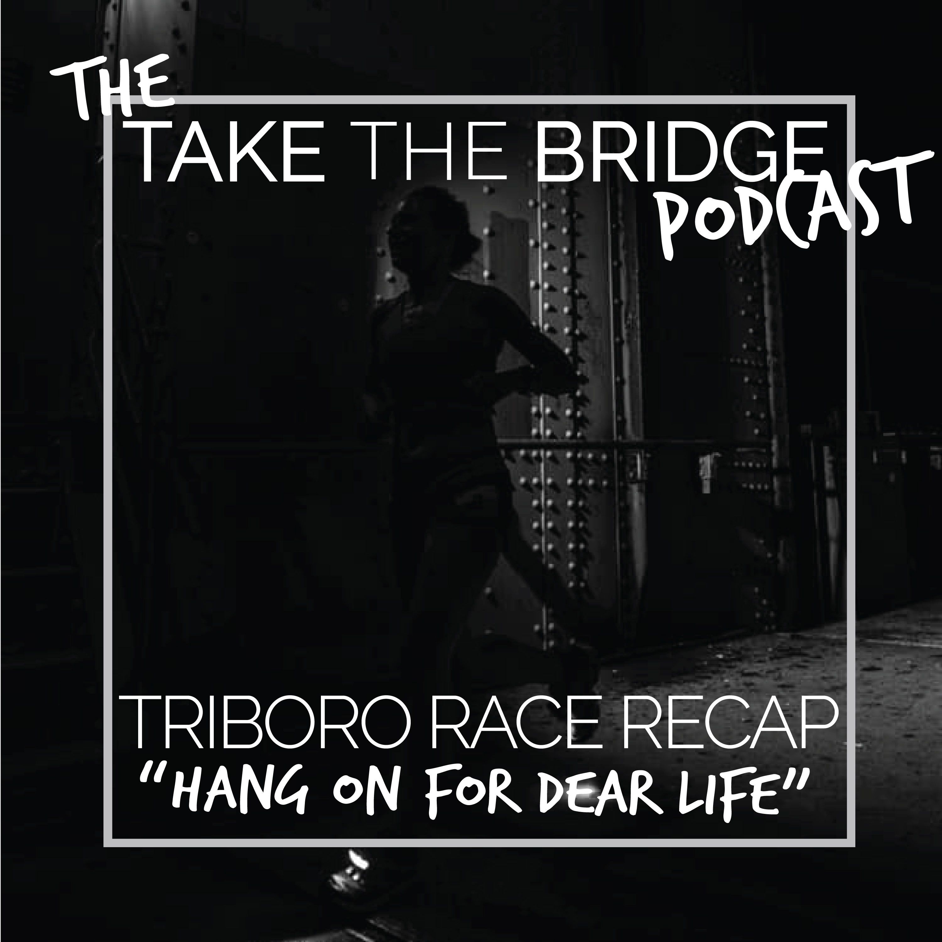 Episode 18 - Triboro Race Recap "hang on"