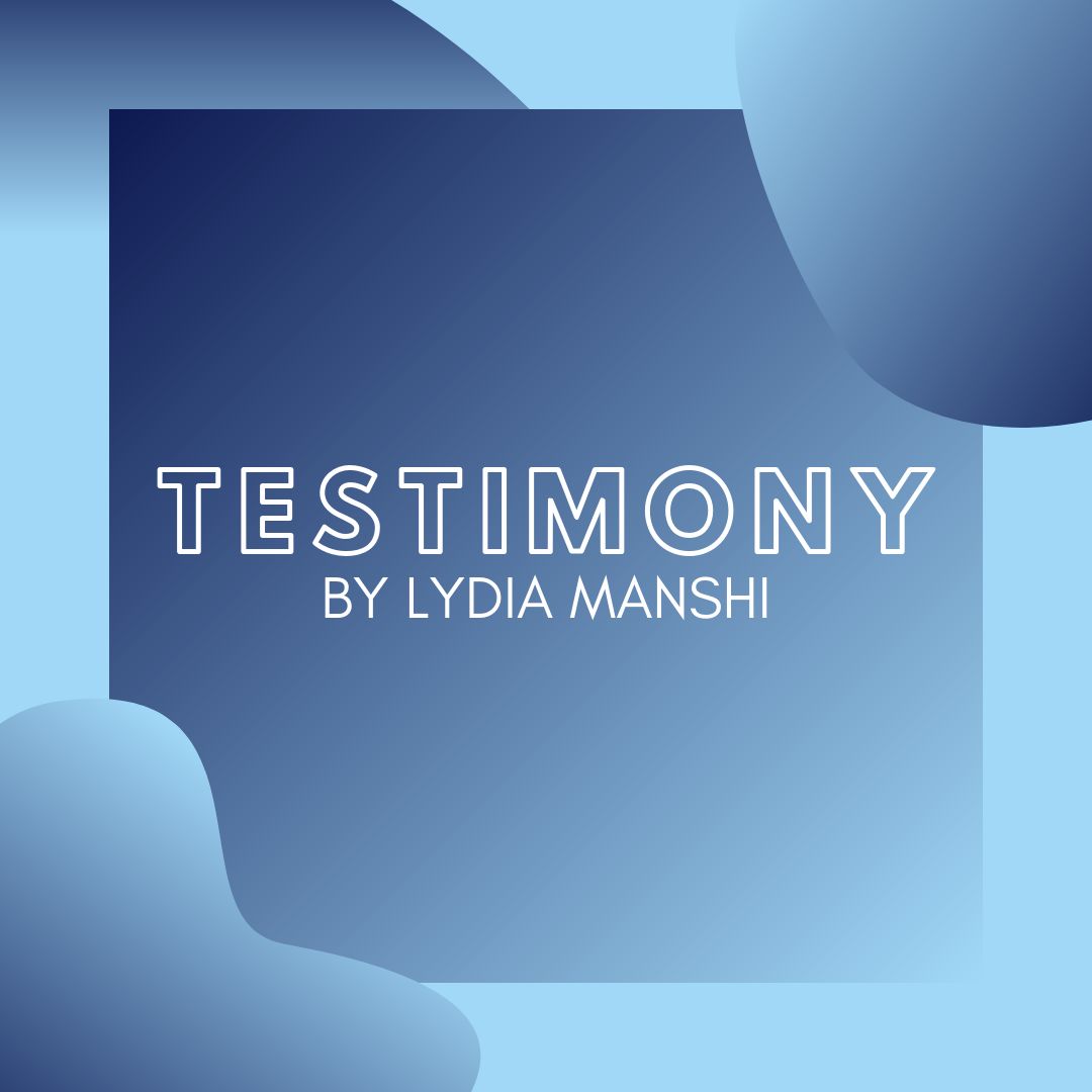 Testimony - Lydia Manshi