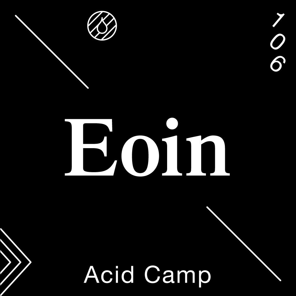 Acid Camp Vol. 106 — Eoin DJ