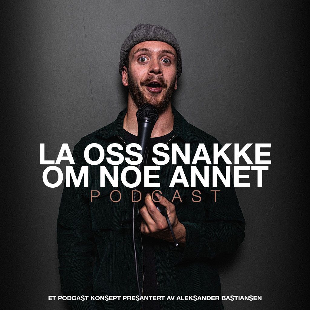 La Oss Snakke Om Noe Annet Podcast kommer snart!