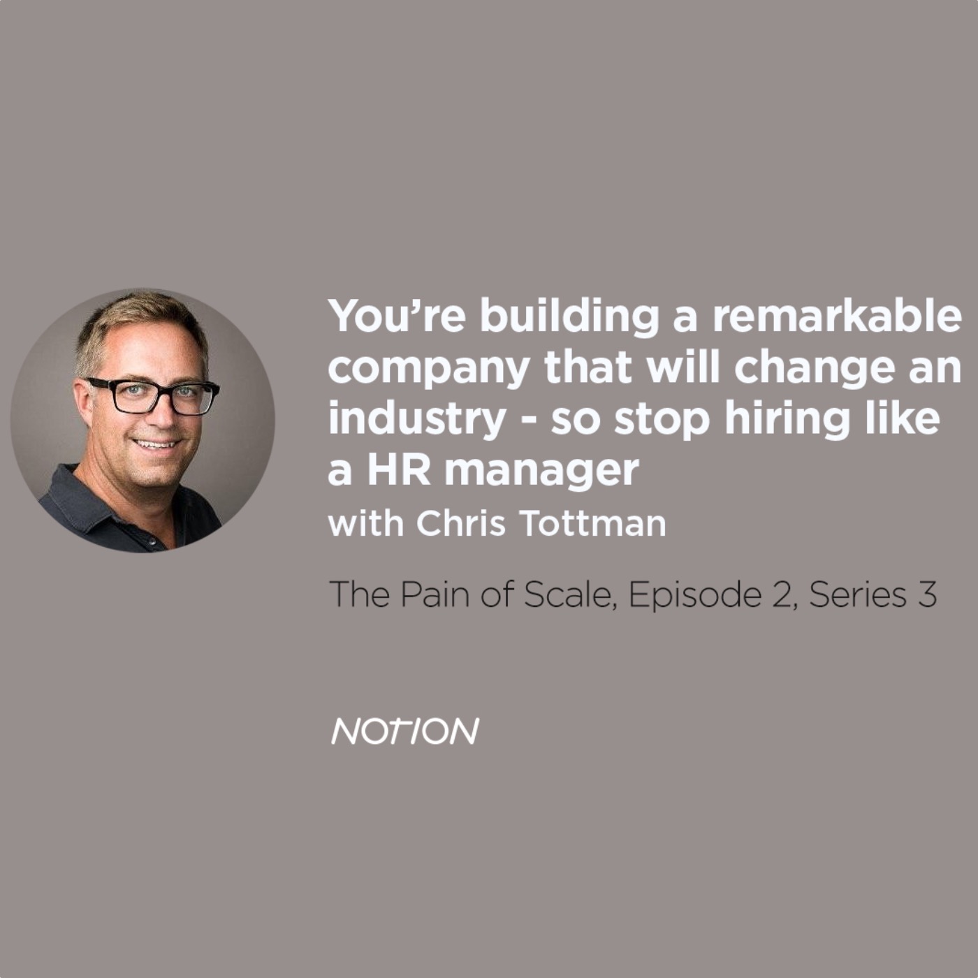 222 - Building a company that will change an industry, stop hiring like an HR manager, Chris Tottman