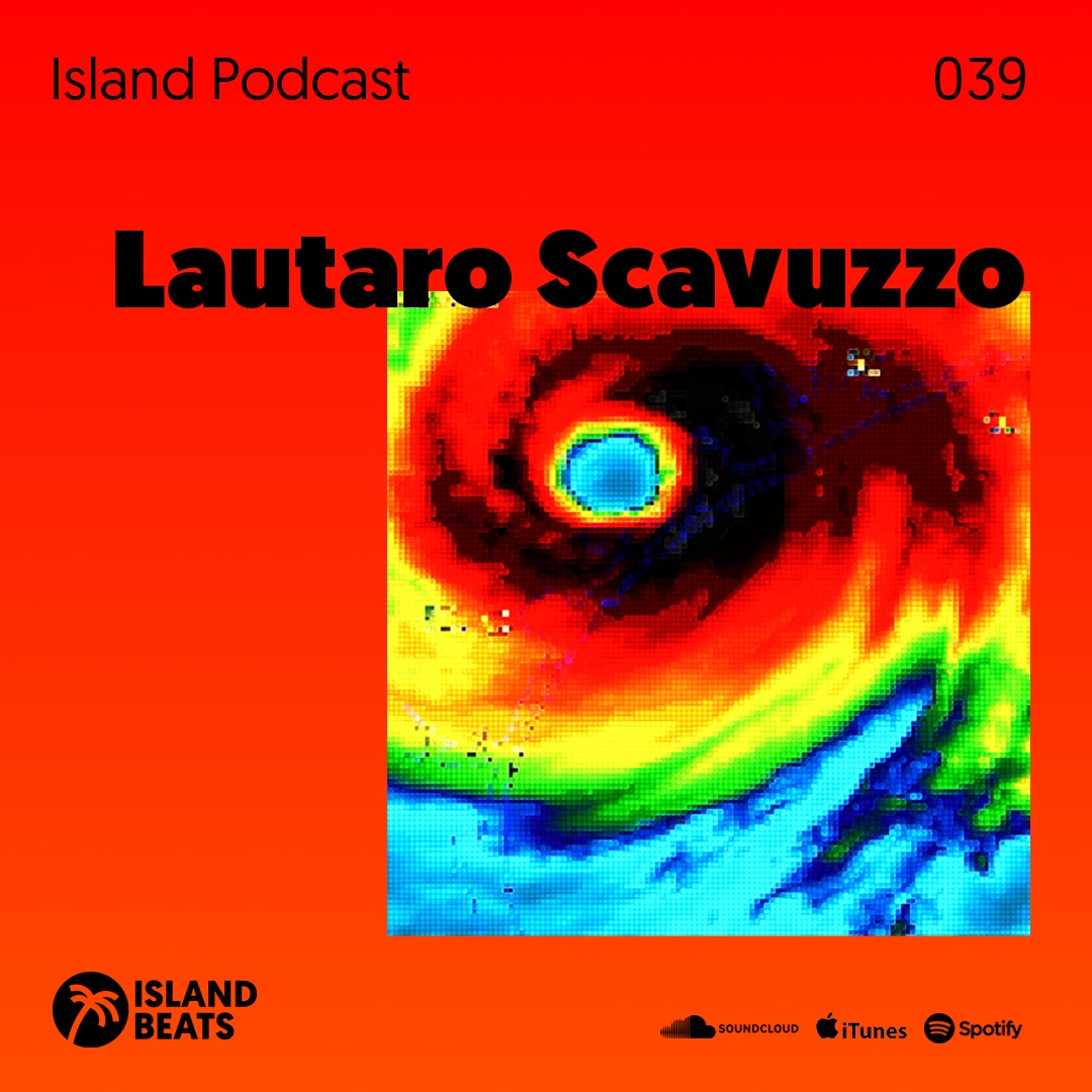 Island Podcast 039 | Lautaro Scavuzzo