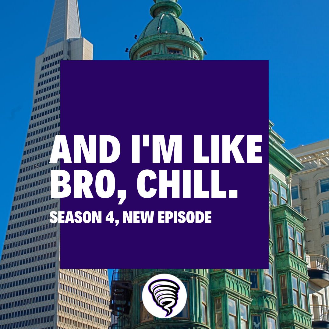 4.1: And I'm Like Bro, Chill!