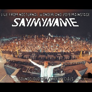 CHEF SPECIALS #016: SAYMYNAME Live @ Nocturnal Wonderland 2019