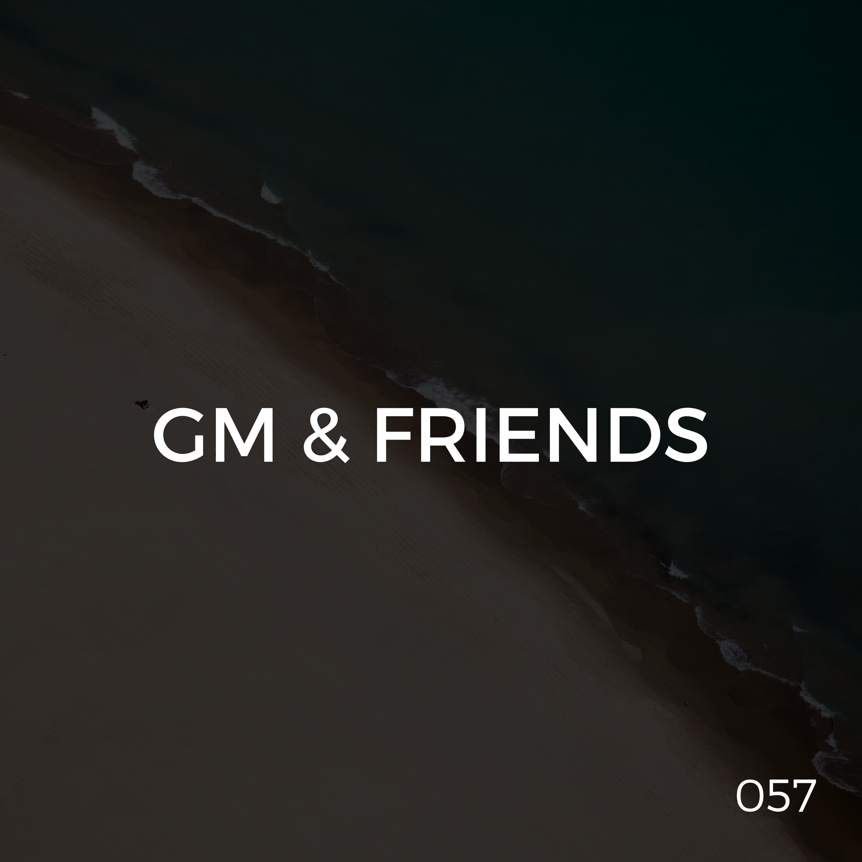 GM & Friends (Episode 057)