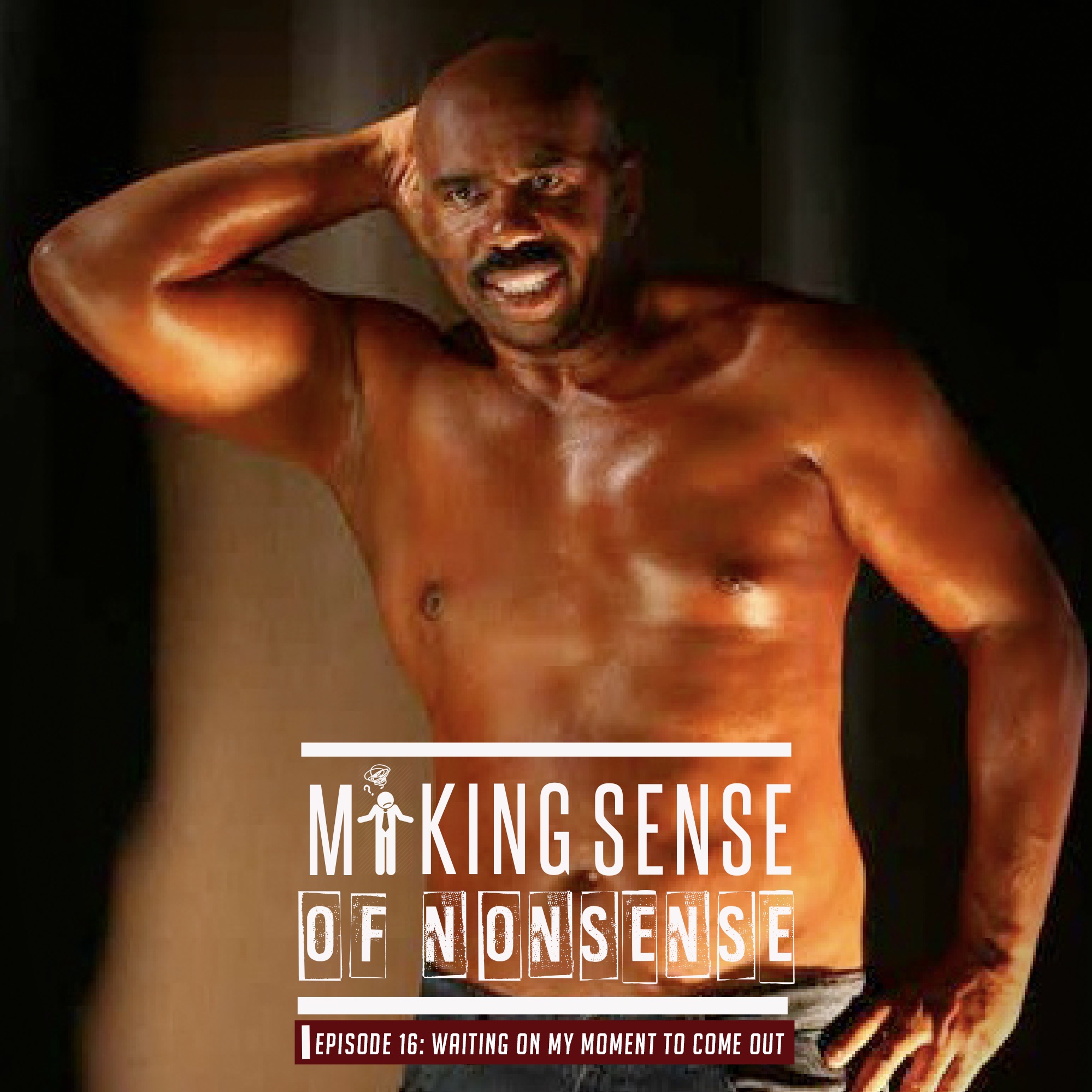 Making Sense of Nonsense Episode 17- Waiting On My Turn To Come Out