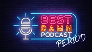 Best Damn Podcast Period EP. 6