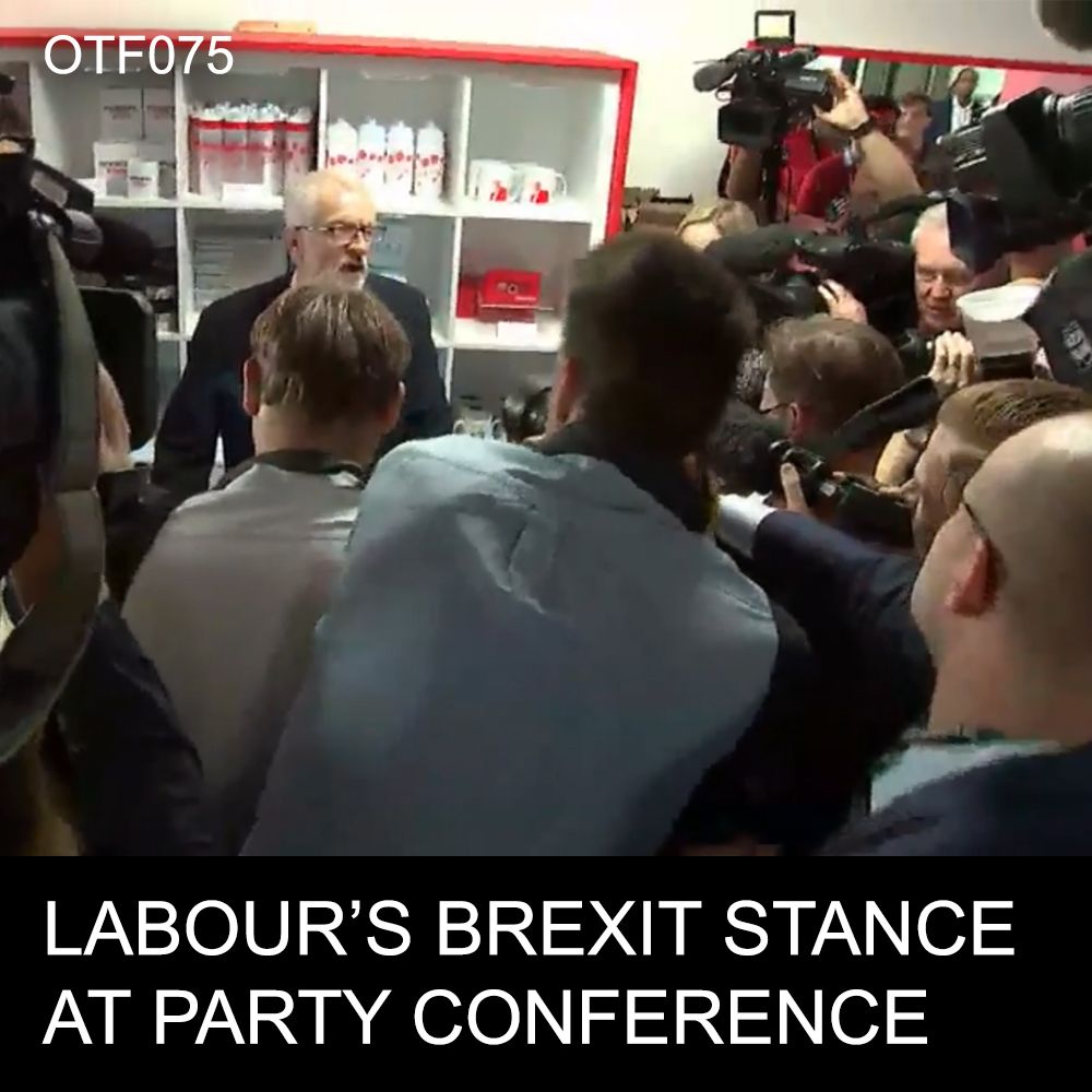 OTF075 - Labour Conference Brexit Votes, Johnson Corruption Allegations (feat. Michael Walker)