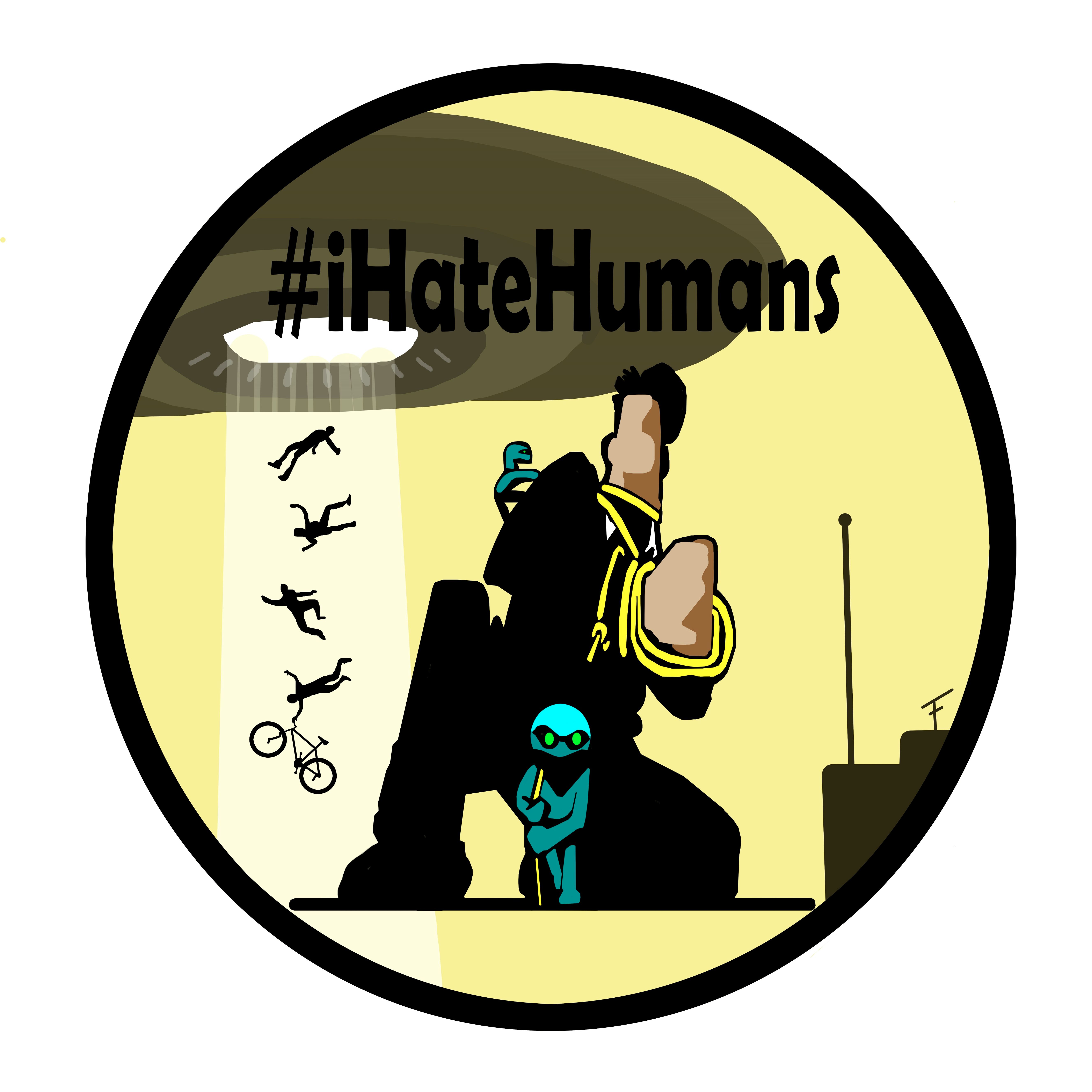 #iHateHumans Episode 61 - Wake Up Call: We Didn't Get Here Overnight