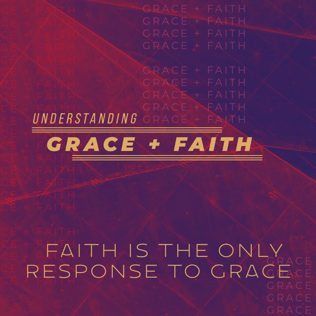 Faith Is The Only Response To Grace - Understanding Grace & Faith
