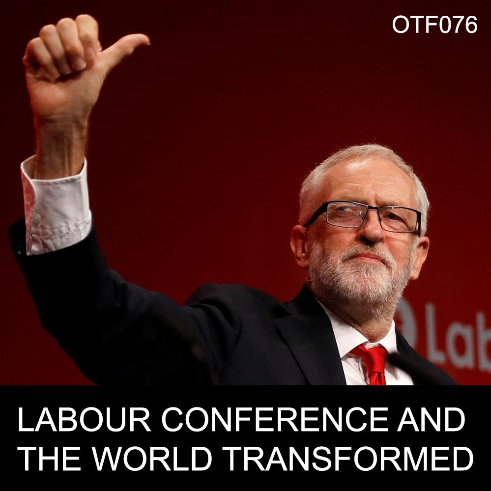 OTF076 - Labour Conference & TWT19 (feat. Riley Quinn)