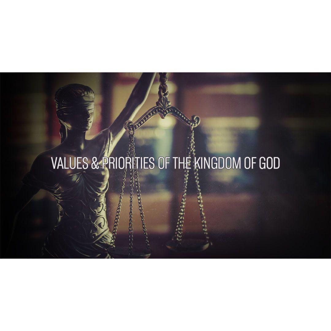 Values & Priorities of the Kingdom of God