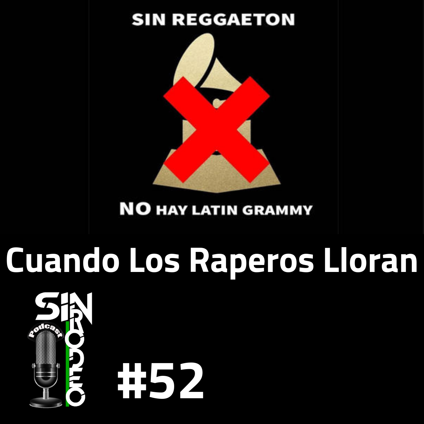 52 - Cuando Los Raperos Lloran Sin Rodeo Podcast
