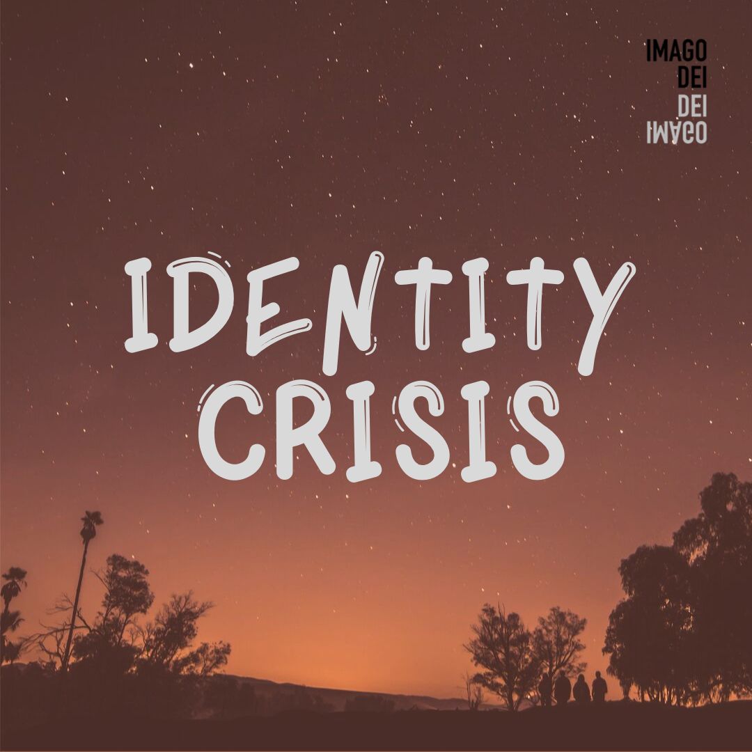 Imago Dei: Identity Crisis