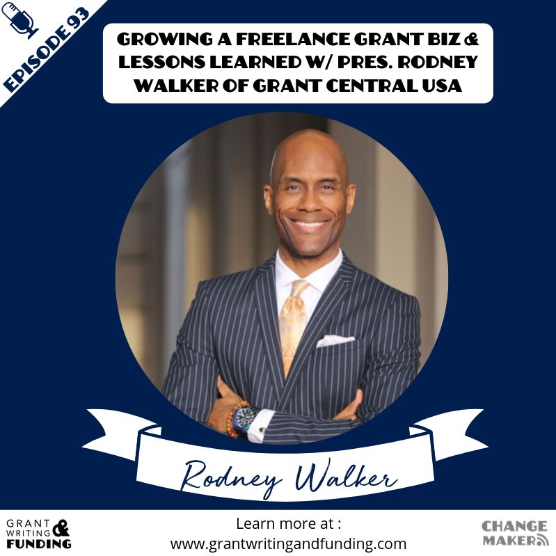 093:Growing a Freelance Grant Biz & Lessons Learned w/ Pres. Rodney Walker of Grant Central USA