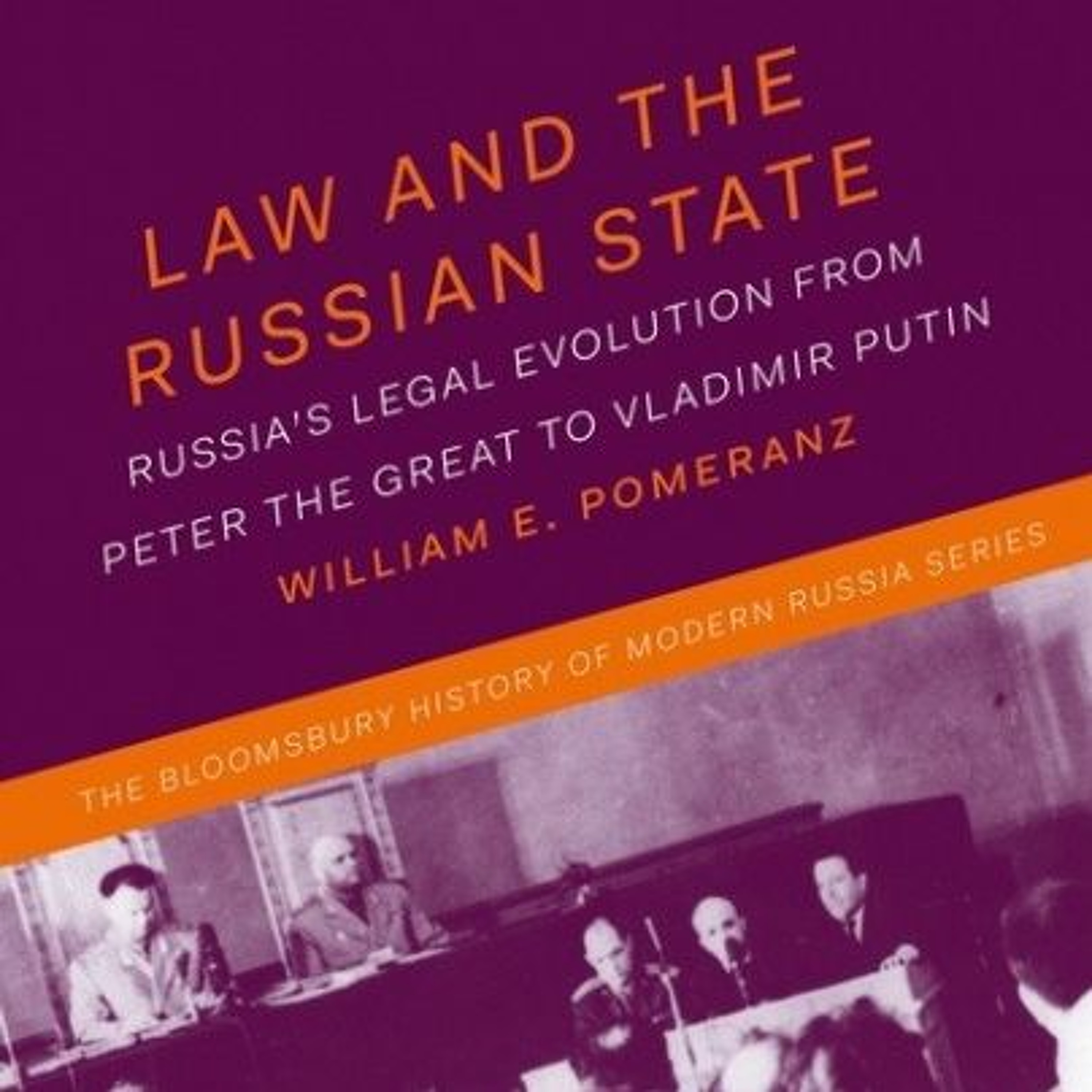 William Pomeranz | Law and the Russian State: Russia’s Legal Evolution from Peter the Great to Putin