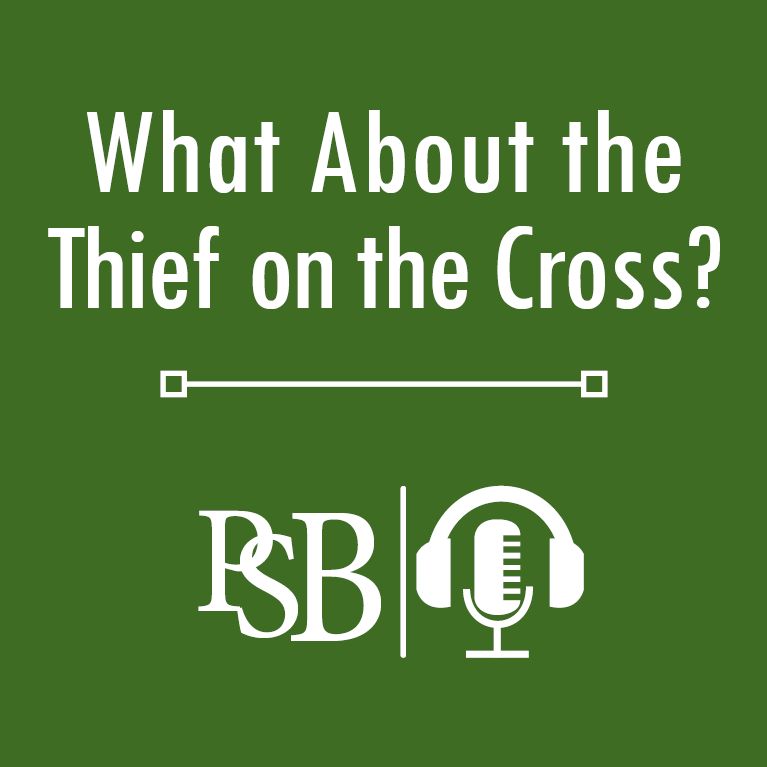 077 | What About The Thief On The Cross?