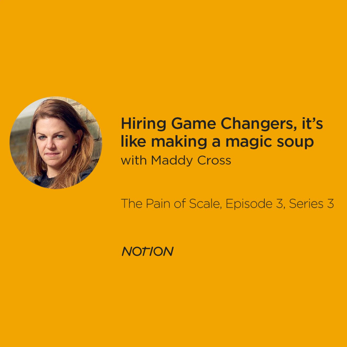 223 - Hiring Game Changers, it's like making a magic soup, with Maddy Cross