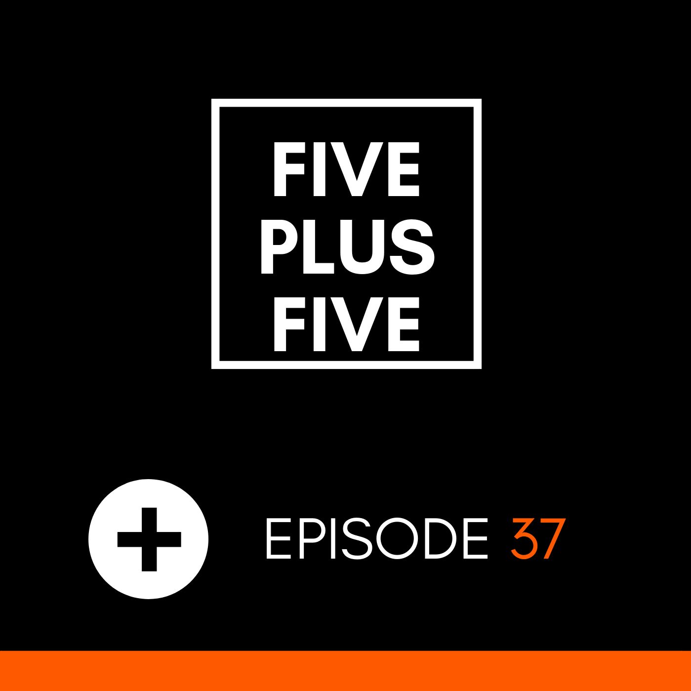 Five Plus Five | Episode 037 >> EJECA, MARIE DAVIDSON, TIBI DABO & MORE <<