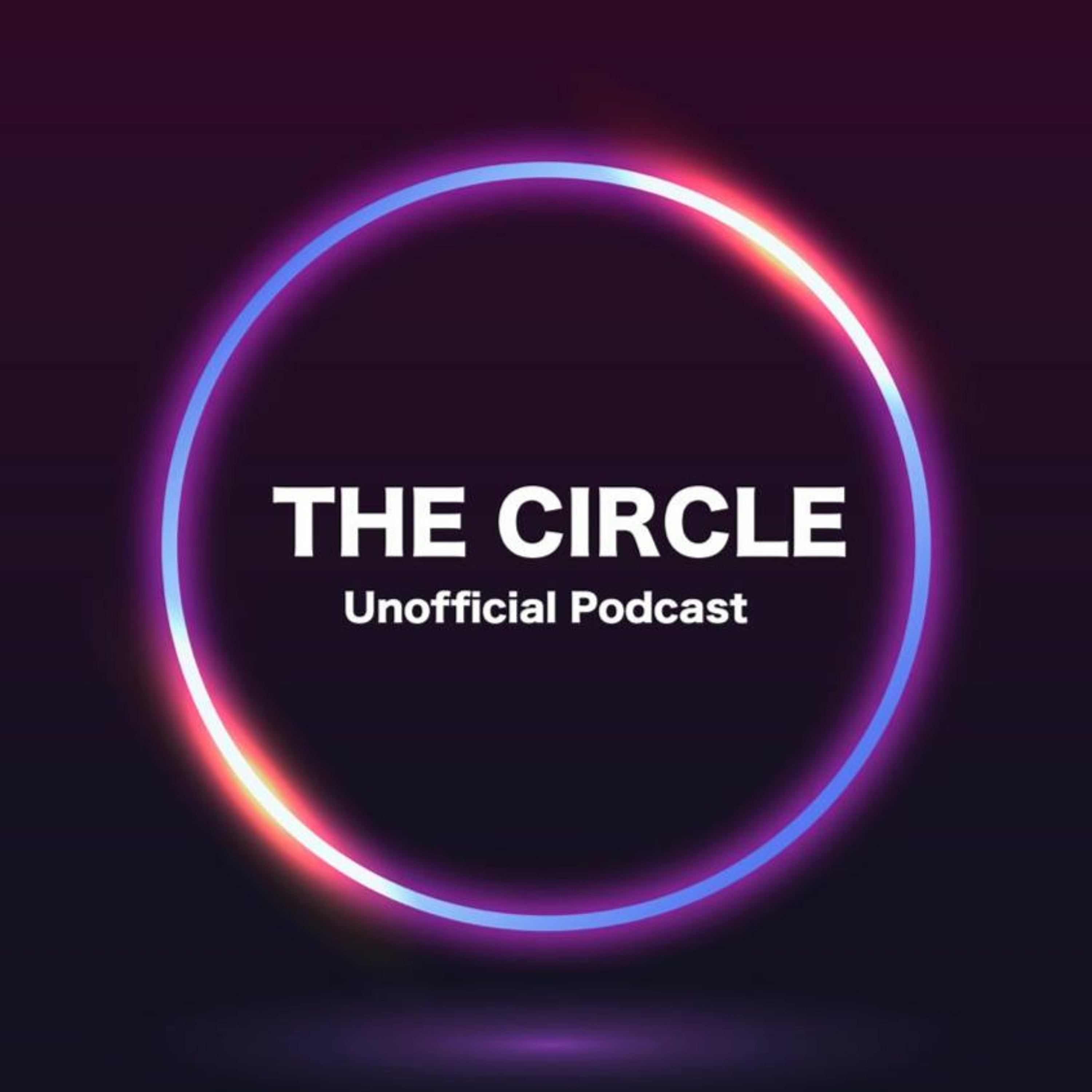 The Circle Unofficial Podcast