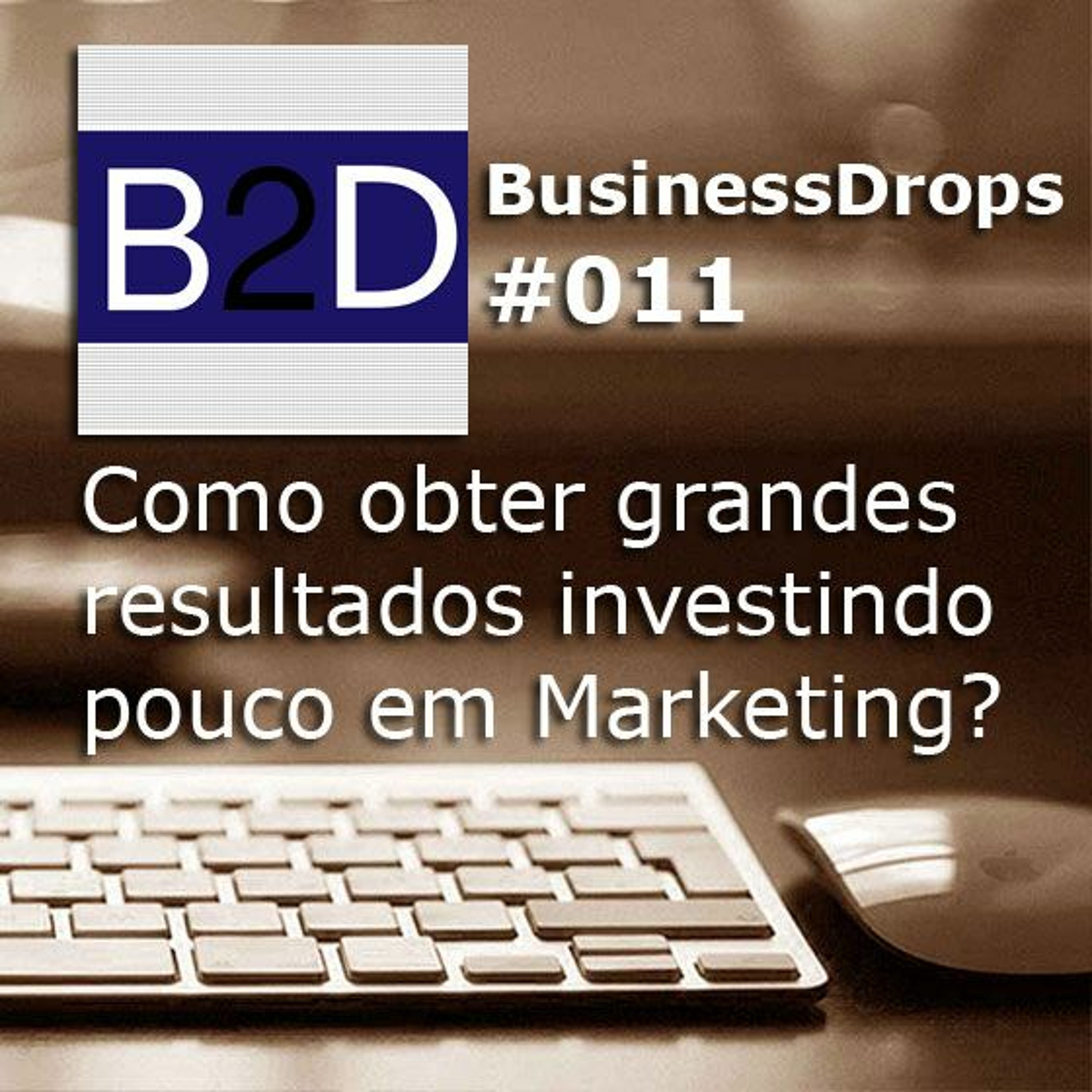BD11 - Como ter bons resultados investindo pouco?