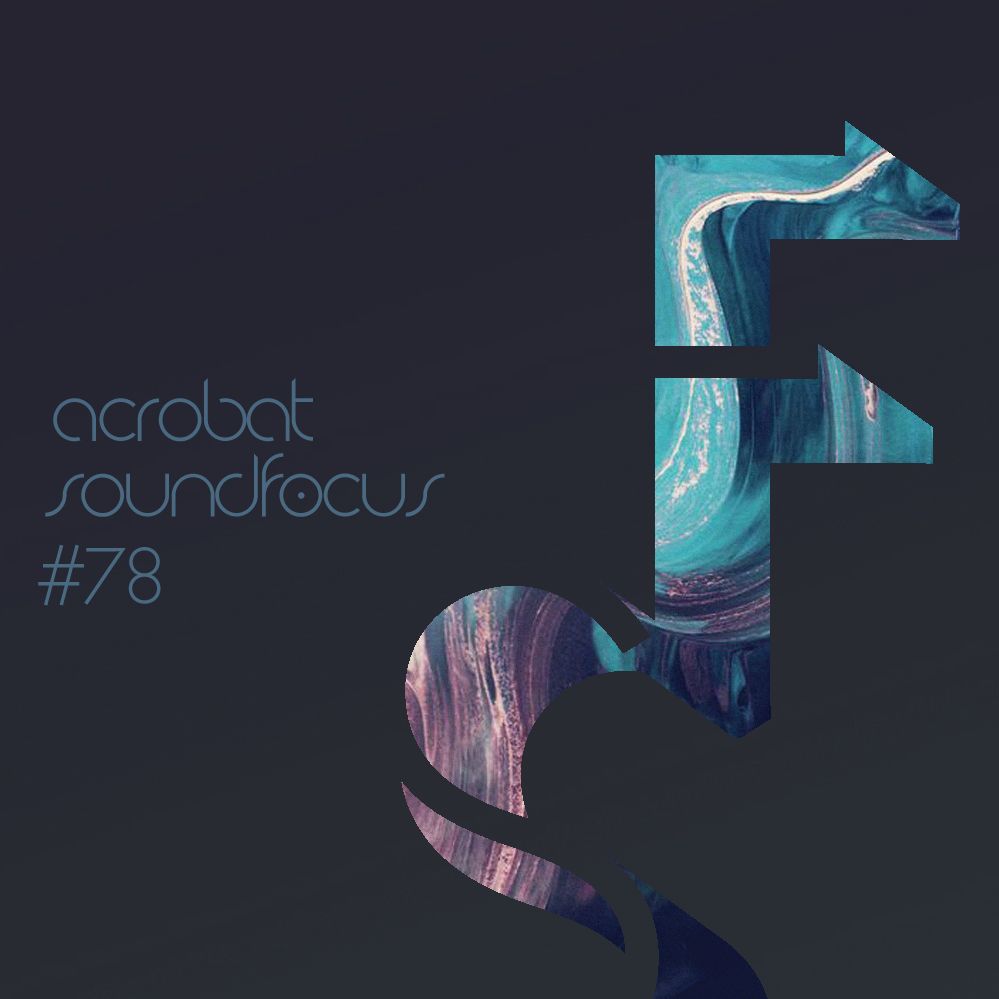Acrobat | SoundFocus 078 | Sep 2019