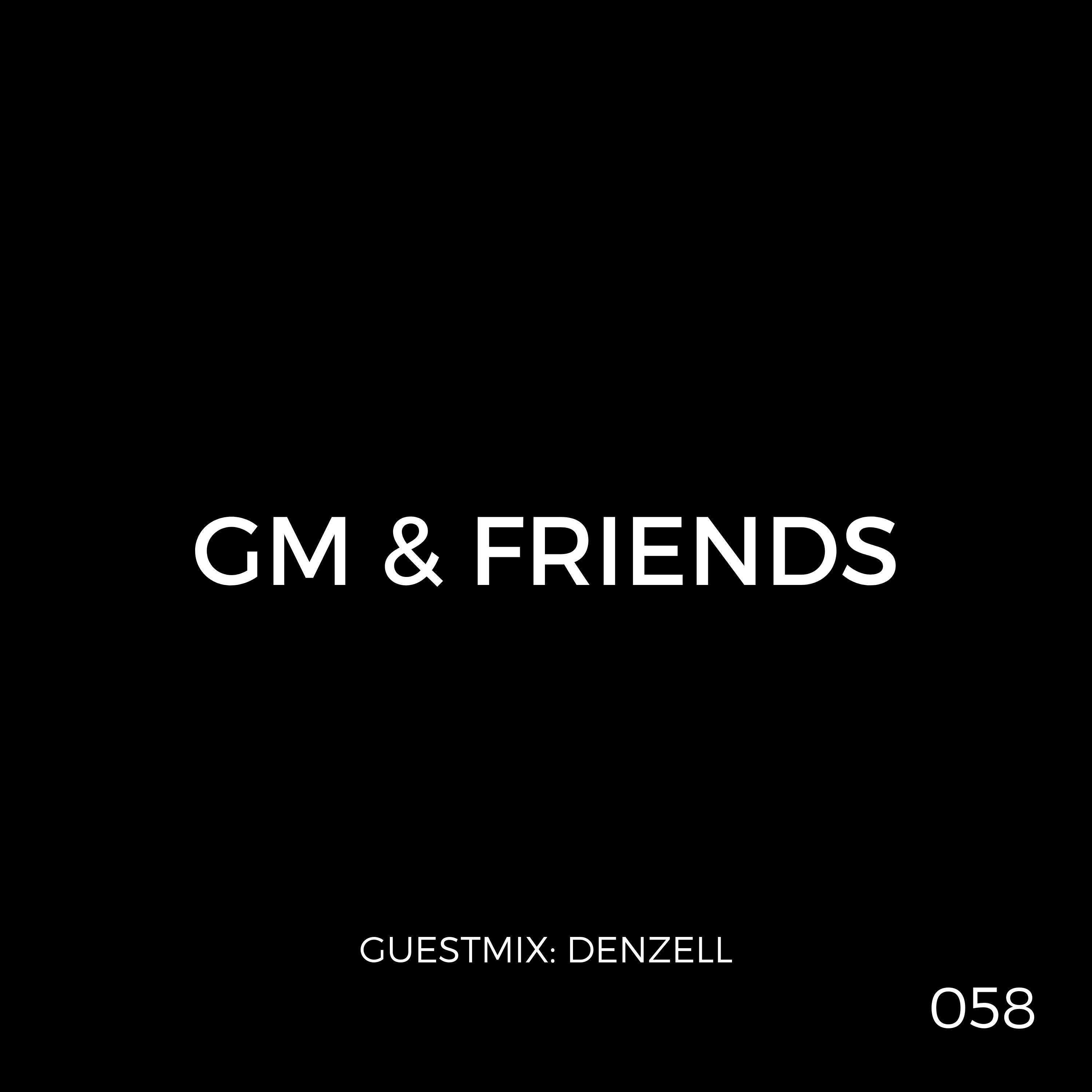 GM & Friends (Episode 058) ft. Denzell