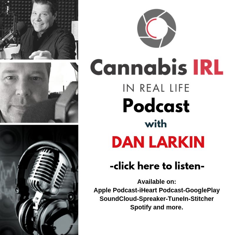 Cannabis In Real Life with Dan Larkin- 036