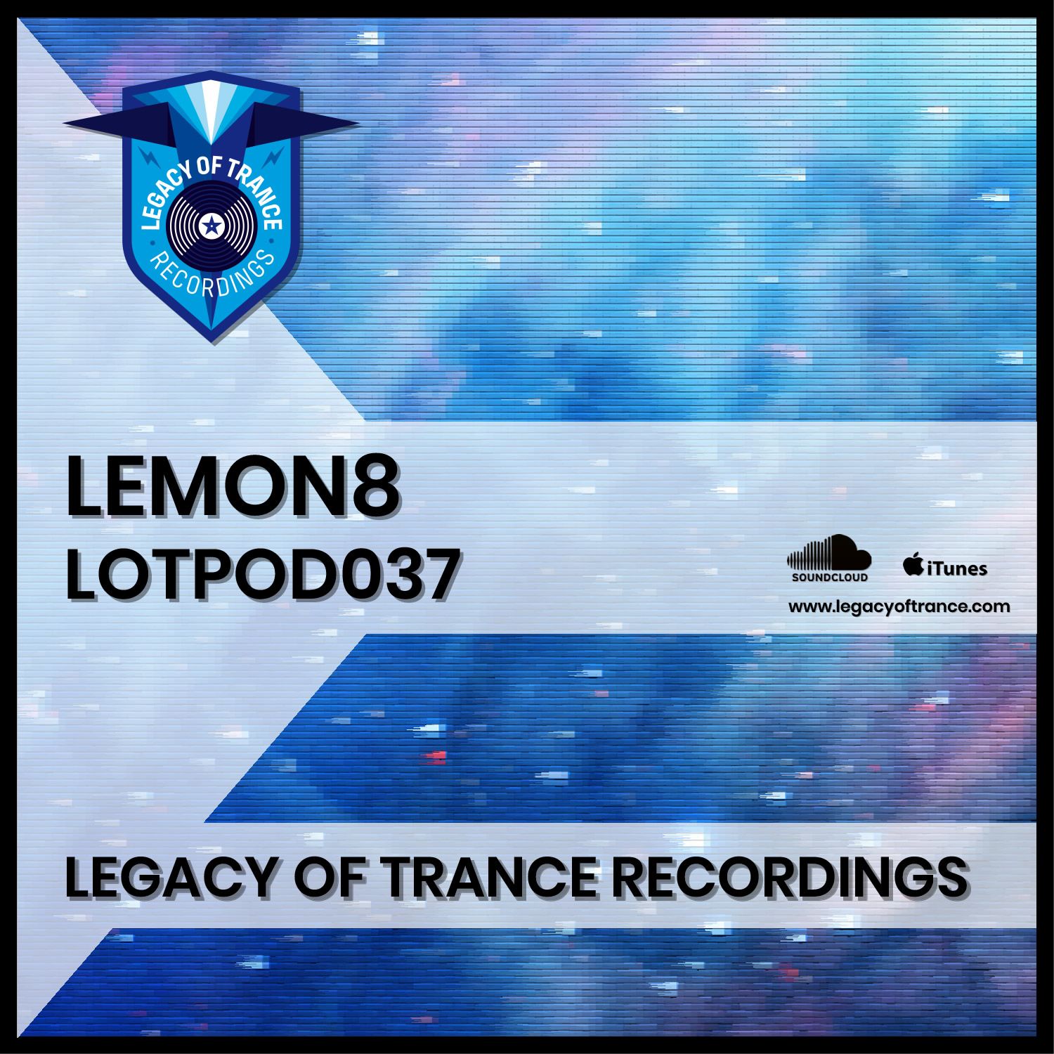 Podcast: Lemon8 - LOTPOD037 (Legacy Of Trance Recordings)